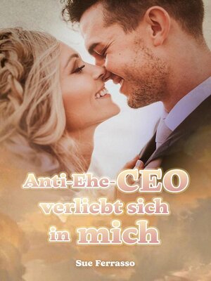 cover image of Anti-Ehe-CEO verliebt sich in mich